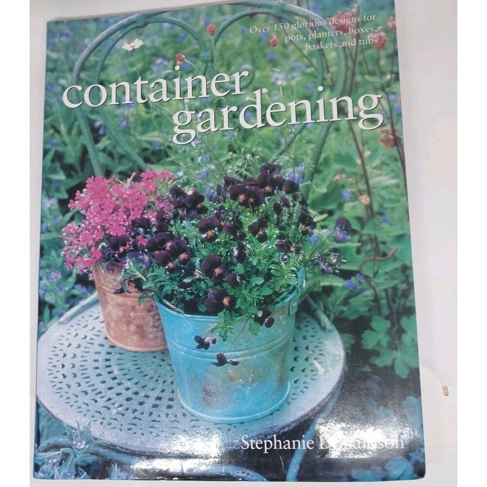 Container Gardening : A Comprehensive Guide Step By Step By Stephanie Donaldson